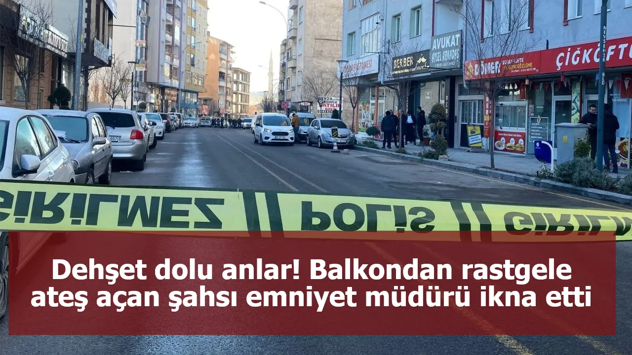 Dehşet dolu anlar! Balkondan rastgele ateş açan şahsı emniyet müdürü ikna etti