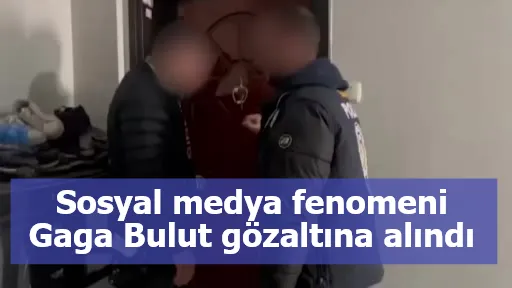 Sosyal medya fenomeni Gaga Bulut gözaltına alındı