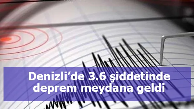 Denizli’de 3.6 şiddetinde deprem meydana geldi