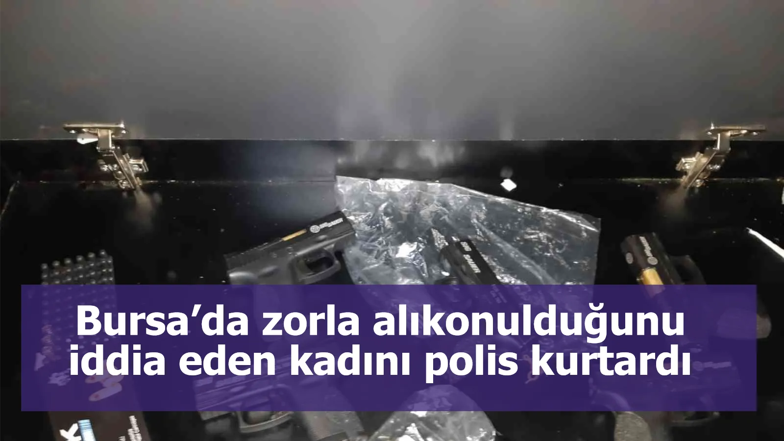 Bursa’da zorla alıkonulduğunu iddia eden kadını polis kurtardı