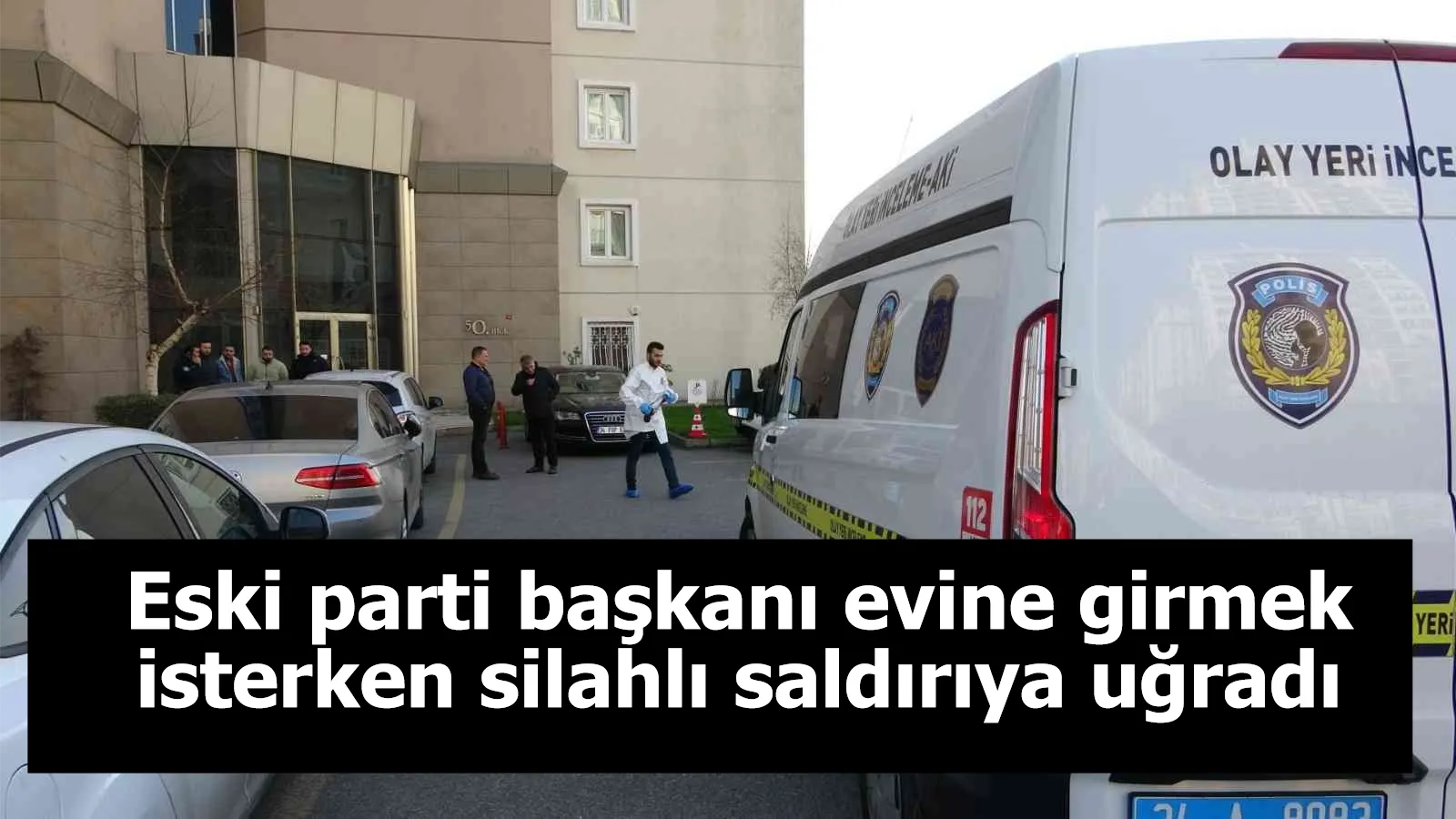 Eski parti başkanı evine girmek isterken silahlı saldırıya uğradı