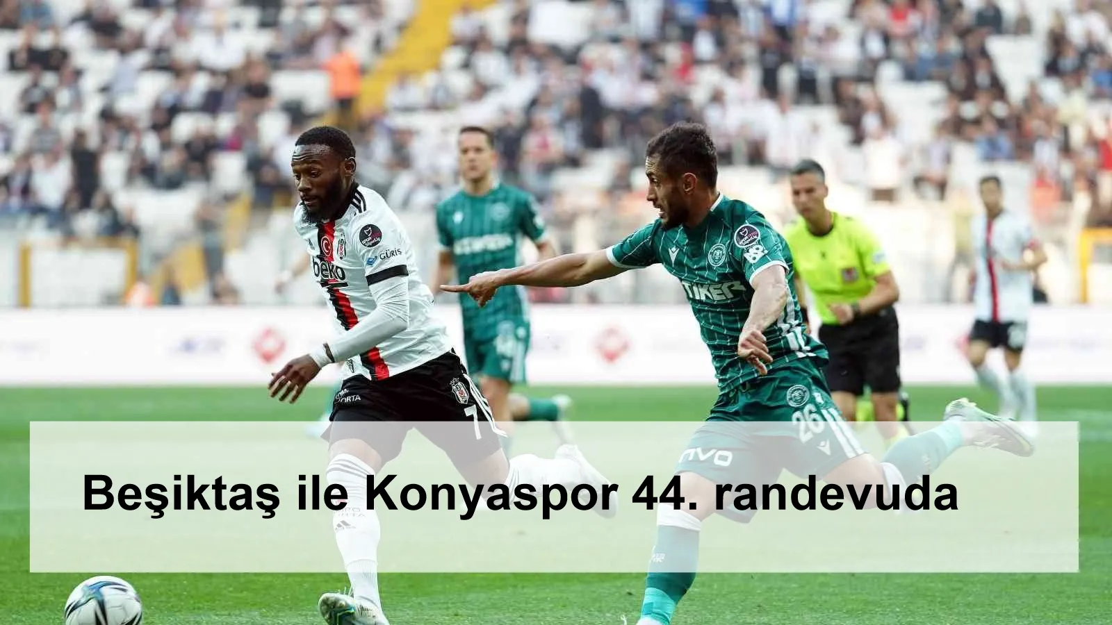 Beşiktaş ile Konyaspor 44. randevuda