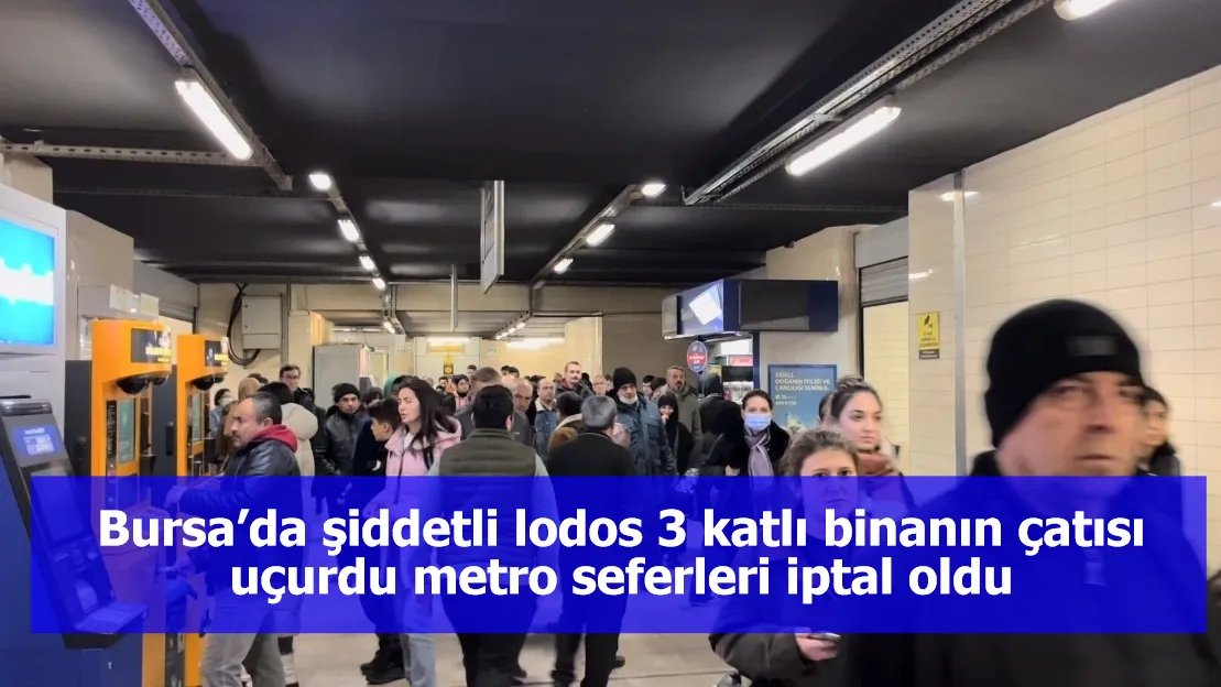 Bursa’da şiddetli lodos 3 katlı binanın çatısı uçurdu metro seferleri iptal oldu