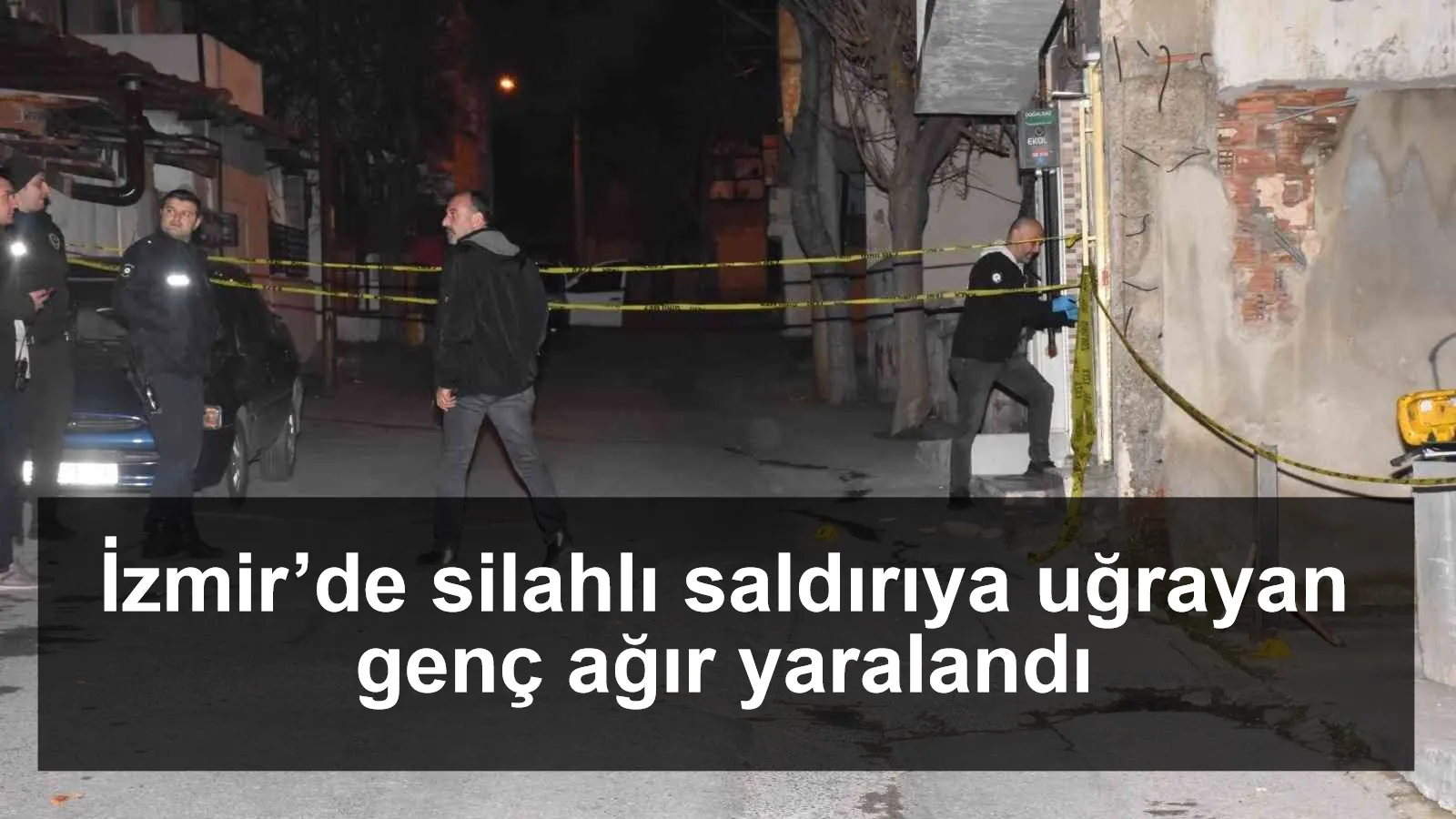 İzmir’de silahlı saldırıya uğrayan genç ağır yaralandı