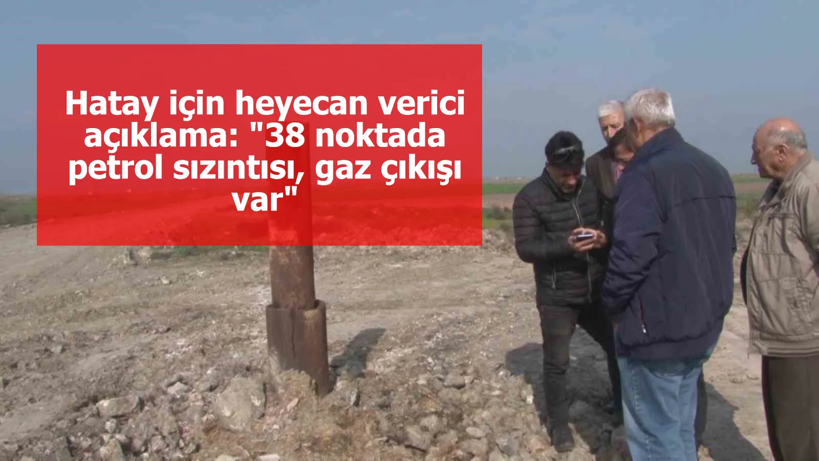 Hatay için heyecan verici açıklama: "38 noktada petrol sızıntısı, gaz çıkışı var"