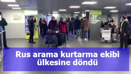 Rus arama kurtarma ekibi ülkesine döndü