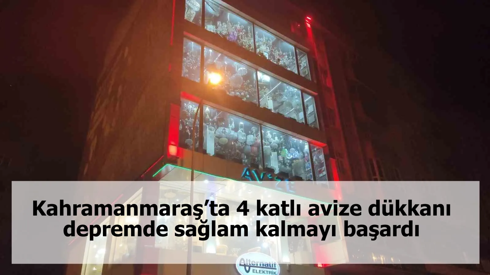 Kahramanmaraş’ta 4 katlı avize dükkanı depremde sağlam kalmayı başardı