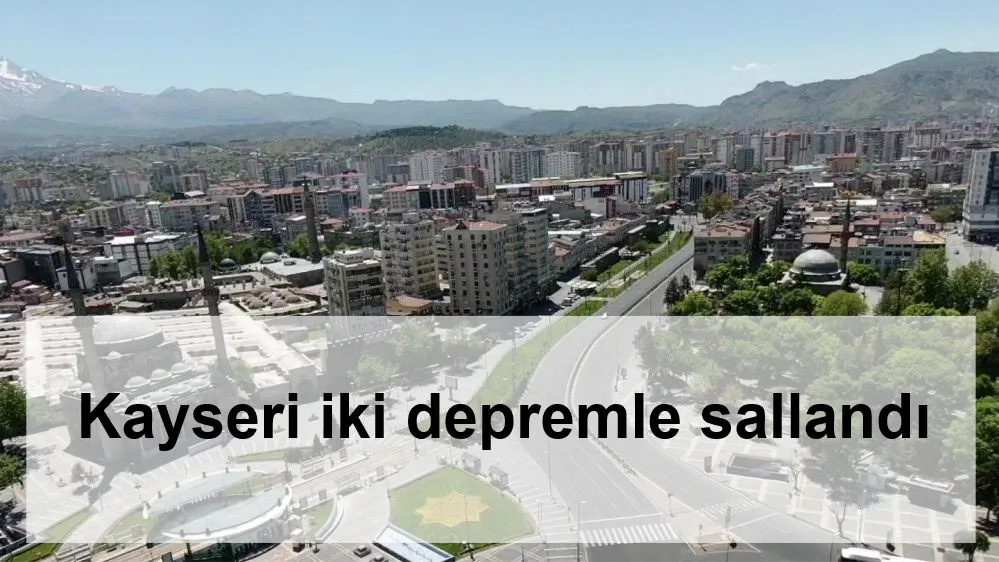 Kayseri 3.1 ve 3.9 büyüklüğünde depremlerle sallandı