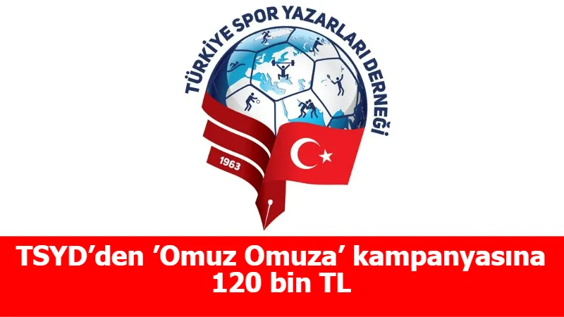 TSYD’den ’Omuz Omuza’ kampanyasına 120 bin TL