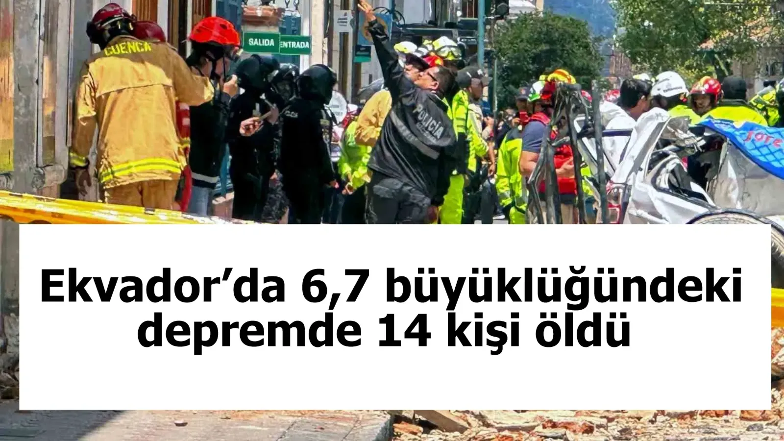 Ekvador’da 6,7 büyüklüğündeki depremde 14 kişi öldü