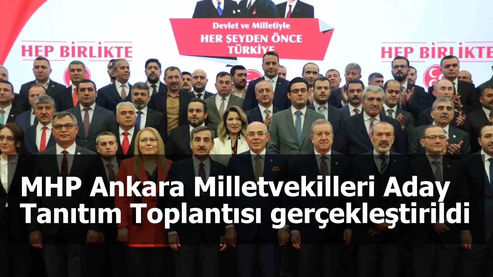 MHP Ankara Milletvekilleri Aday Tanıtım Toplantısı gerçekleştirildi