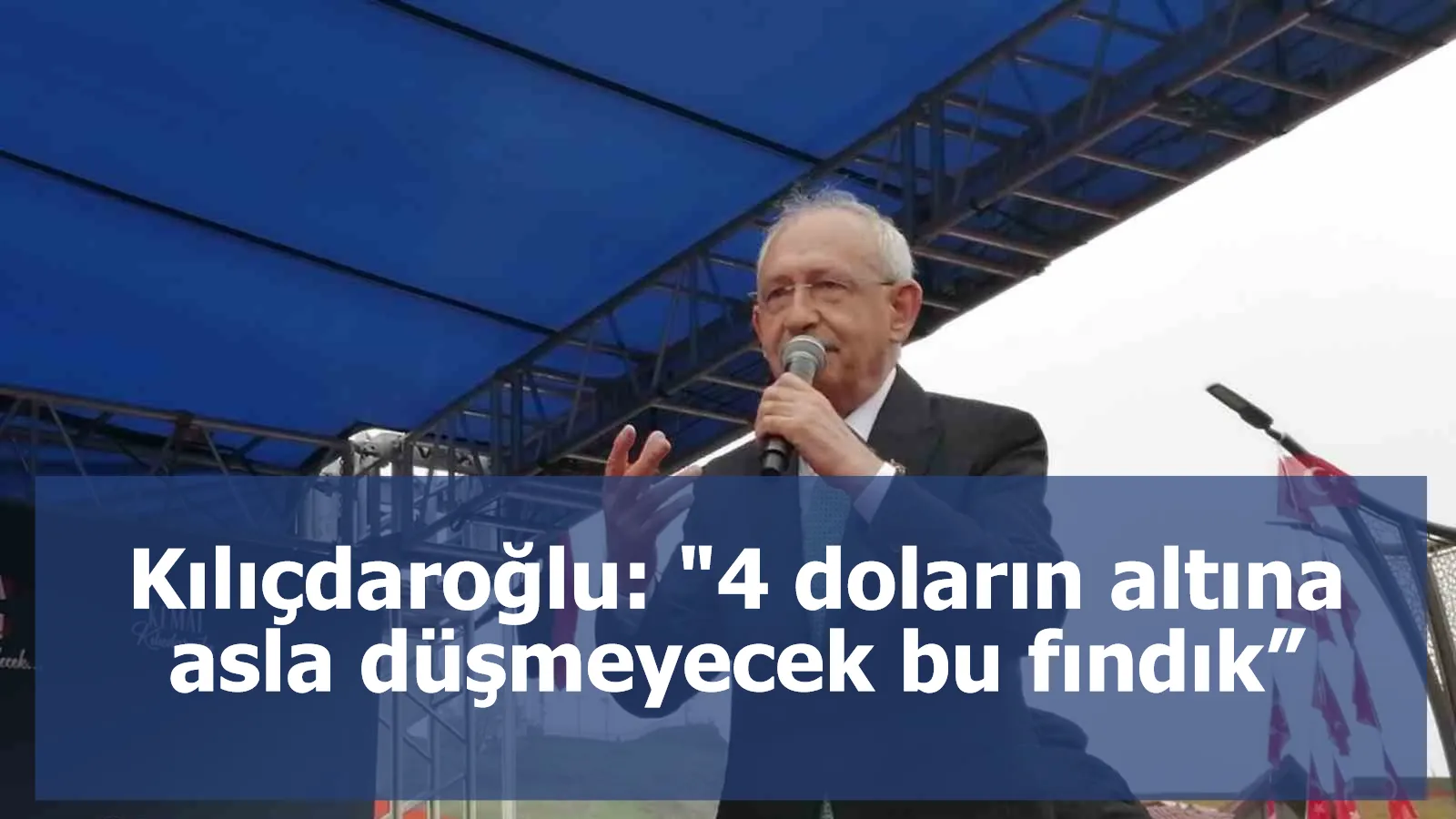 Kılıçdaroğlu: "4 doların altına asla düşmeyecek bu fındık”