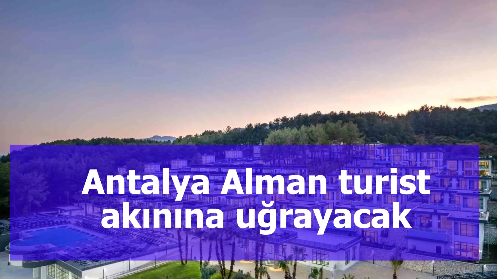 Antalya Alman turist akınına uğrayacak