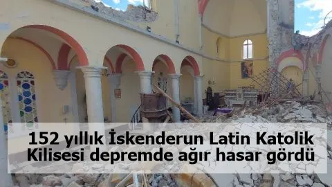 152 yıllık İskenderun Latin Katolik Kilisesi depremde ağır hasar gördü