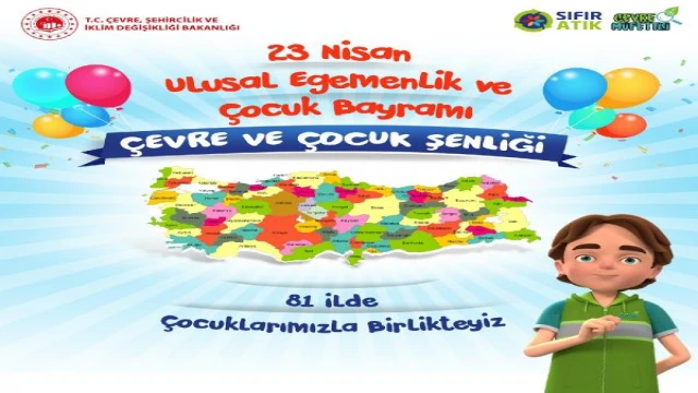 23 Nisan’da 81 ilde ’Çevre ve Çocuk Şenliği’