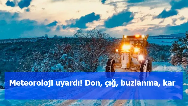 Meteoroloji uyardı! Don, çığ, buzlanma, kar