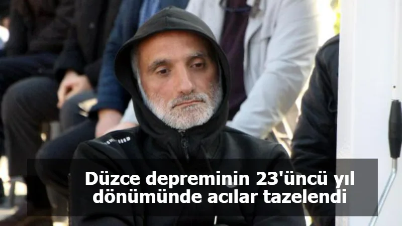 Düzce depreminin 23'üncü yıl dönümünde acılar tazelendi