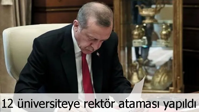 12 üniversiteye rektör ataması yapıldı