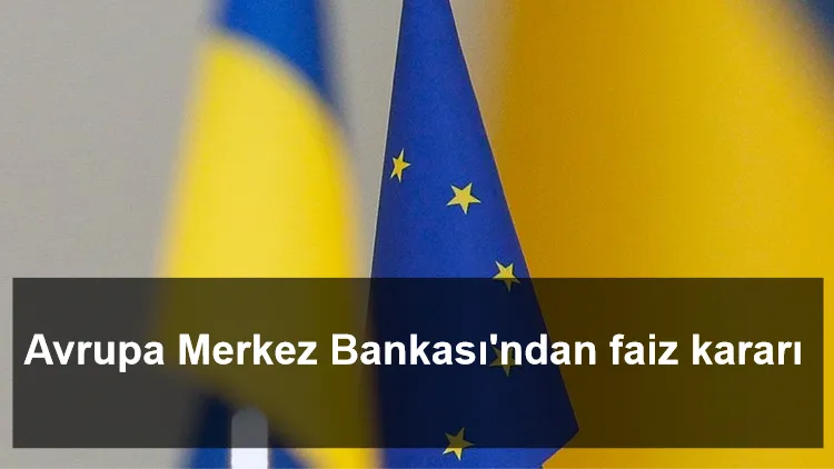 Avrupa Merkez Bankası'ndan faiz kararı