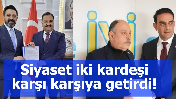 Siyaset iki kardeşi karşı karşıya getirdi!