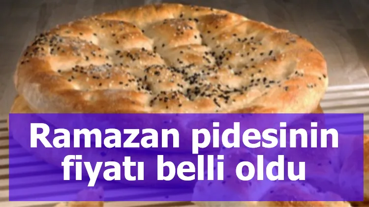 Ramazan pidesinin fiyatı belli oldu