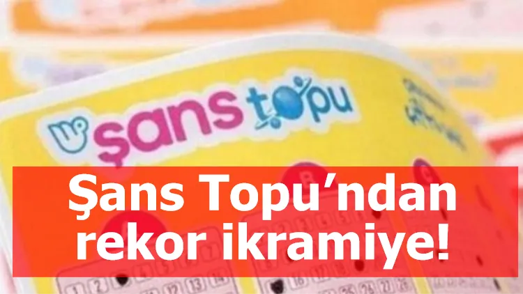 Şans Topu’ndan rekor ikramiye!