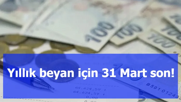 Yıllık beyan için 31 Mart son!