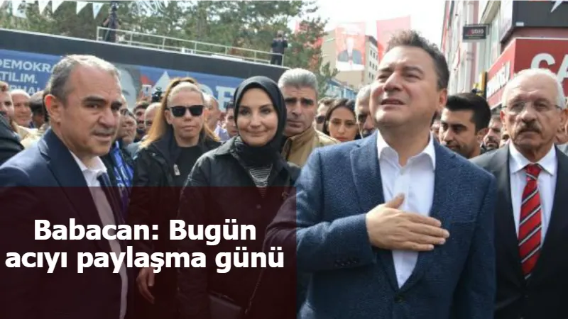 Babacan: Bugün acıyı paylaşma günü