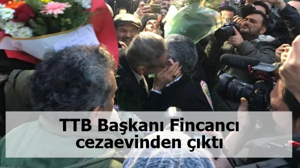 TTB Başkanı Fincancı cezaevinden çıktı