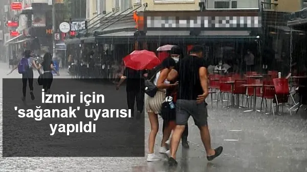 İzmir için 'sağanak' uyarısı yapıldı