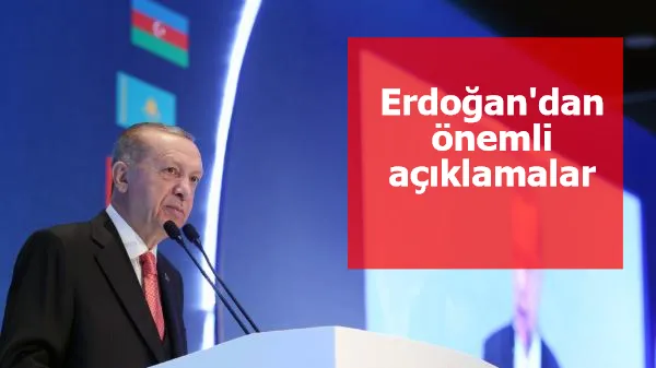 Erdoğan'dan önemli açıklamalar