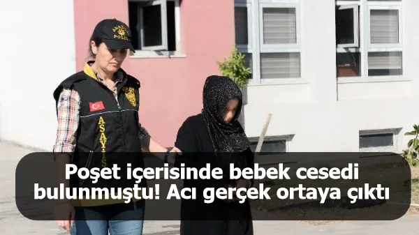 Poşet içerisinde bebek cesedi bulunmuştu! Acı gerçek ortaya çıktı