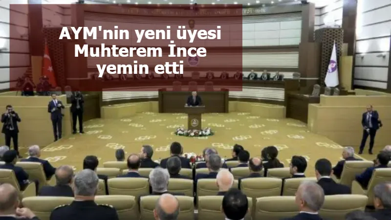 AYM'nin yeni üyesi Muhterem İnce yemin etti