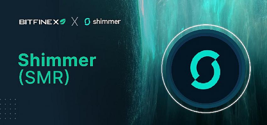 Bitfinex, Yeni "Chain-of-Chain" Ekosisteminin Öncüsü “Shimmer”i Listeleyen İlk Büyük Borsa Oldu!