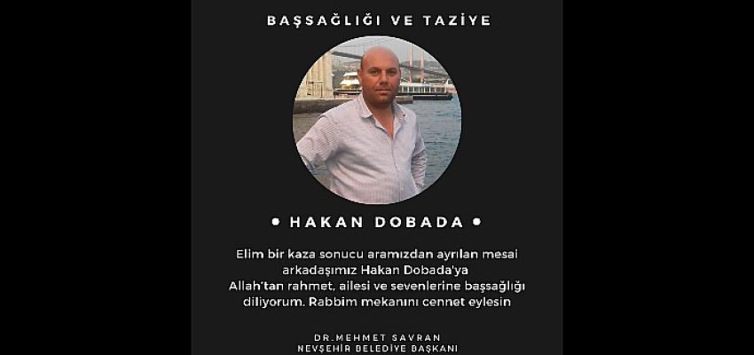 Nevşehir Belediye Başkanı Dr. Mehmet Savran’dan Hakan Dobada İçin Taziye Mesajı