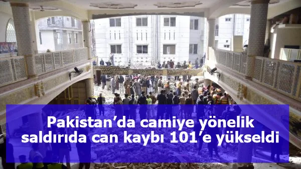 Pakistan’da camiye yönelik saldırıda can kaybı 101’e yükseldi