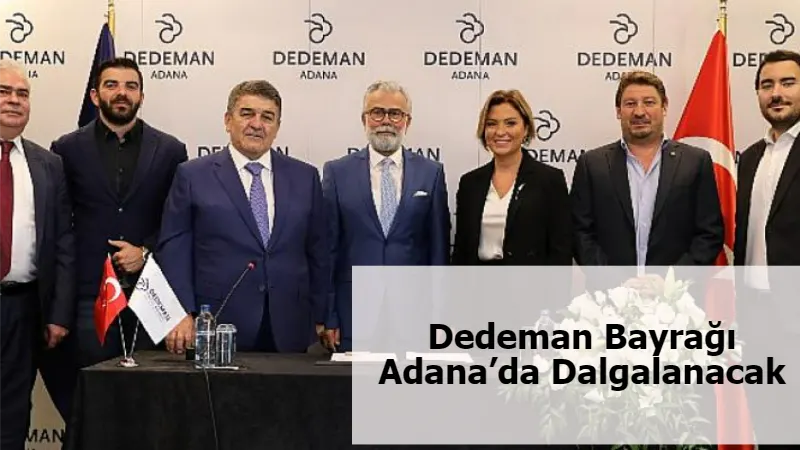 Dedeman Bayrağı Adana’da Dalgalanacak