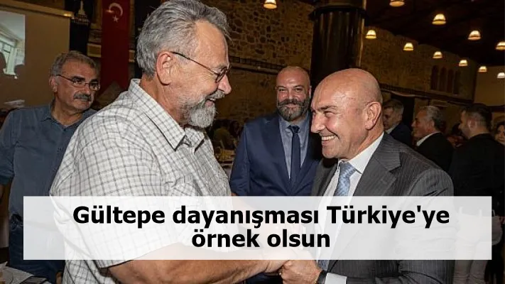 Gültepe dayanışması Türkiye'ye örnek olsun