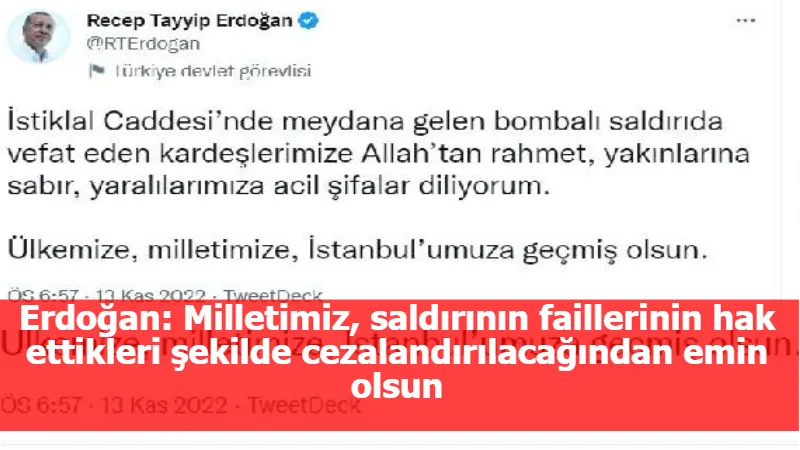 Erdoğan: Milletimiz, saldırının faillerinin hak ettikleri şekilde cezalandırılacağından emin olsun