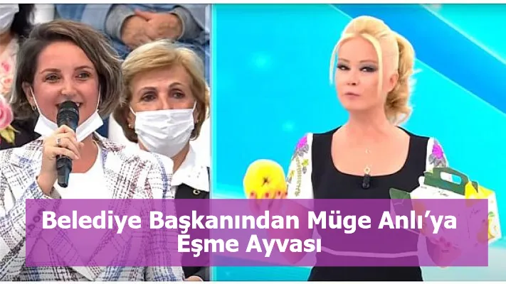 Belediye Başkanından Müge Anlı’ya Eşme Ayvası