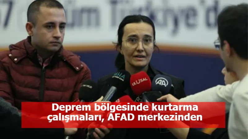 Deprem bölgesinde kurtarma çalışmaları, AFAD merkezinden yönetiliyor