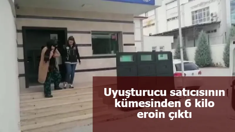 Uyuşturucu satıcısının kümesinden 6 kilo eroin çıktı