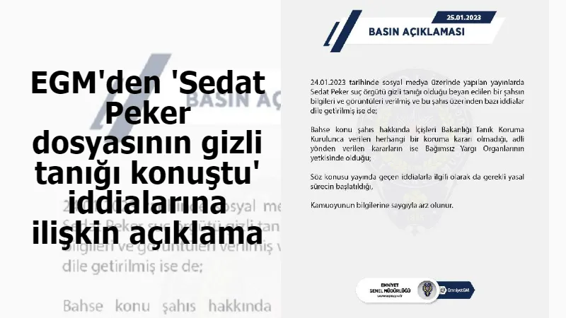 EGM'den 'Sedat Peker dosyasının gizli tanığı konuştu' iddialarına ilişkin açıklama