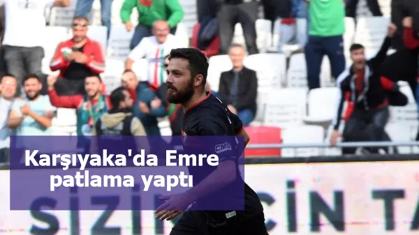 Karşıyaka'da Emre patlama yaptı