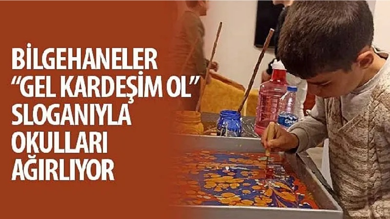 Bilgehaneler “Gel Kardeşim Ol" Sloganıyla Okulları Ağırlıyor