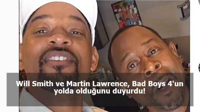 Will Smith ve Martin Lawrence, Bad Boys 4'un yolda olduğunu duyurdu!