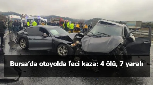 Bursa’da otoyolda feci kaza: 4 ölü, 7 yaralı