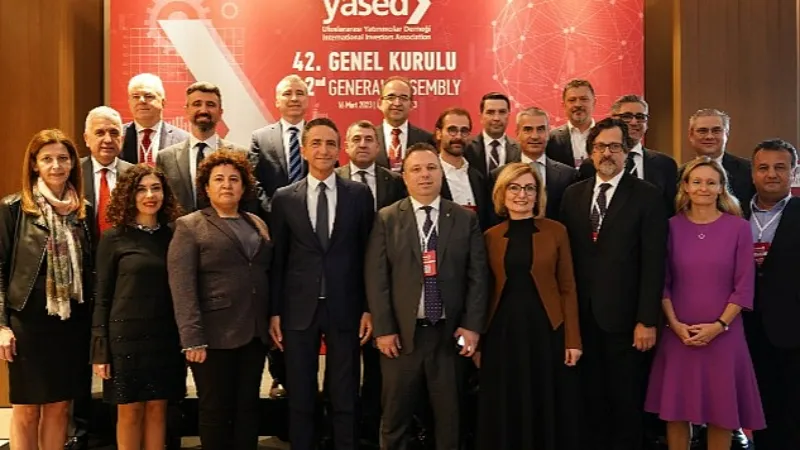 YASED Uluslararası Yatırımcılar Derneği'nin 42. Olağan Genel Kurul Toplantısı yapıldı