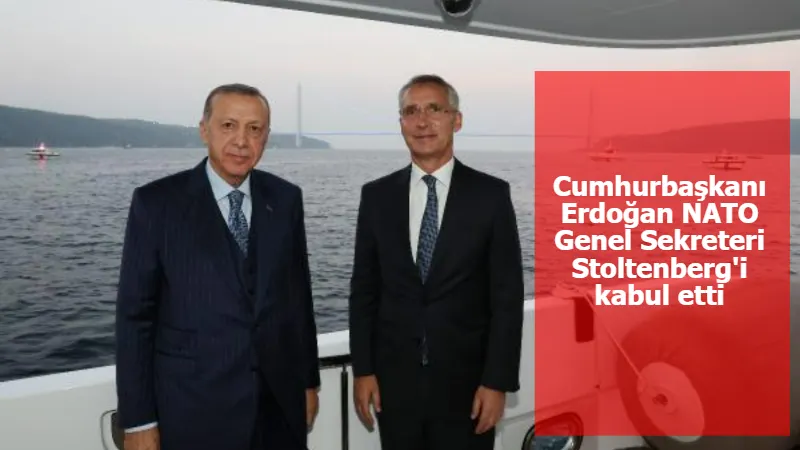 Cumhurbaşkanı Erdoğan NATO Genel Sekreteri Stoltenberg'i kabul etti