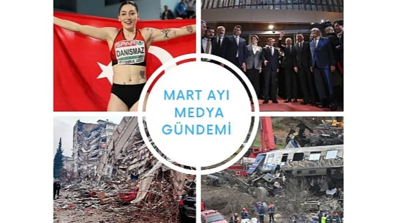 Mart Ayında Türkiye'nin En Çok Konuştuğu Başlıklar